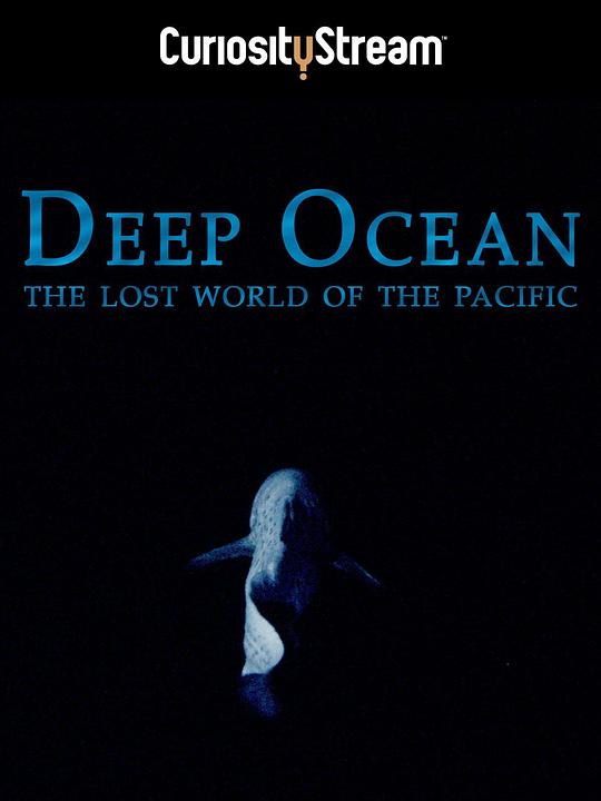 深海：失落的太平洋 Deep Ocean: The Lost World of the Pacific (2015)